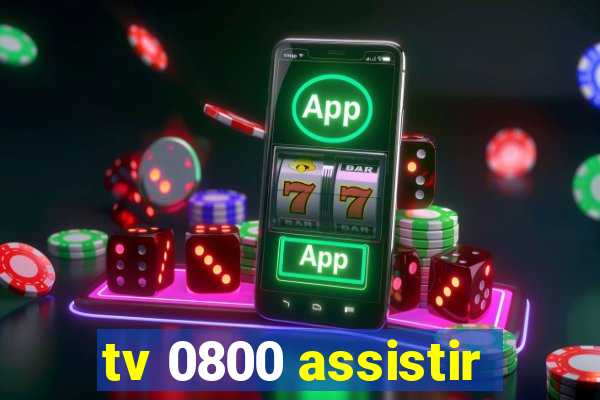 tv 0800 assistir